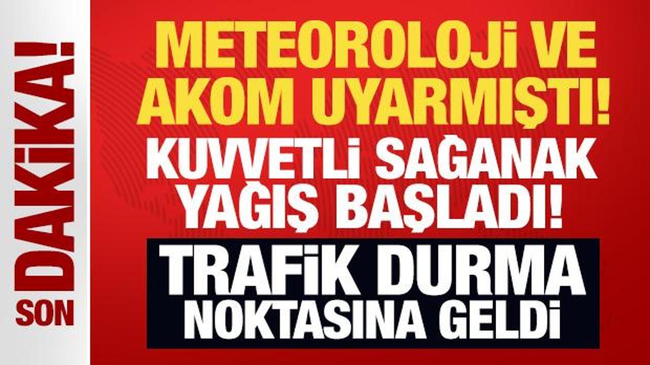 meteoroloji ve akom uyarmisti kuvvetli saganak yagis basladi trafik durma noktasinda SpxBt17S.jpg