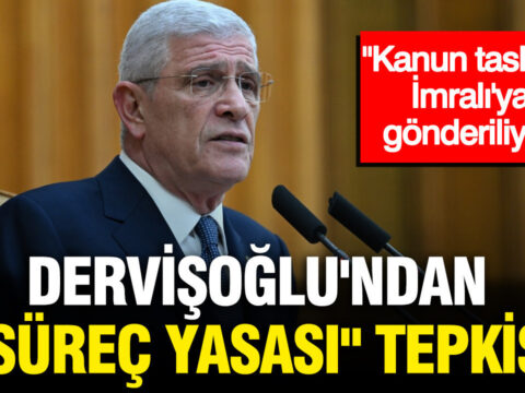 Dervisoglundan surec yasasi tepkisi kanun taslagi imraliya gonderiliyor ftXCfegH